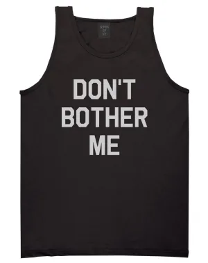 Dont Bother Me Mens Tank Top Shirt